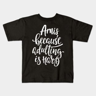 Arnis Because Adulting Is Hard Kids T-Shirt